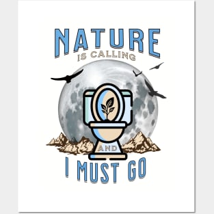 Nature is Calling and I must GO Posters and Art